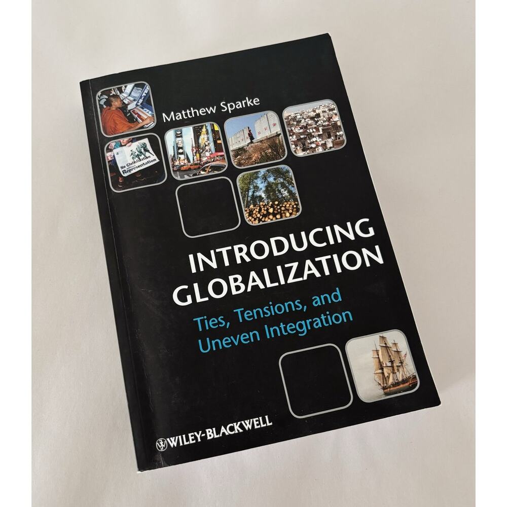 Introducing Globalization: Ties, Tensions, and Uneven Integration Matthew Sparke